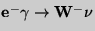 $\mathbf{\lowercase{e}^-\gamma\to W^-\nu}$