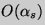 $ O(\alpha_s) $